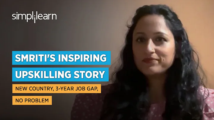 Simplilearn Reviews | New Country, 3-Year Job Gap, No Problem | Smriti's Inspiring Upskilling Story