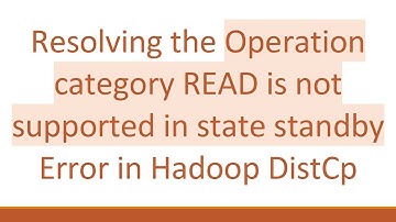 Resolving the Operation category READ is not supported in state standby Error in Hadoop DistCp