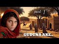 GUDUNA AKE Part 1