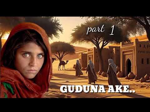 GUDUNA AKE Part 1 