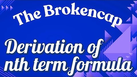 Derivation of the nth Term Formula of an Arithmetic Progression (AP) | The BrokenCap