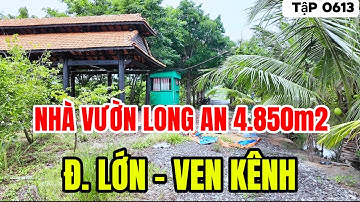 Tập 0613 Nhà vườn Long An | Nhà đất Cần Giuộc Long An 4850m2 Ao cá, Đ. Lớn, ven kênh | nhà vườn 365