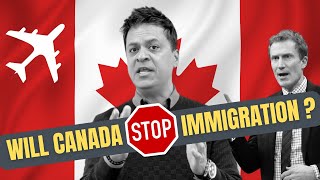 Will Canada stop Immigration ? Canada's Immigration Plan and politics