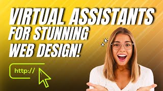 What can VAs do for web design| Virtual assistants for web design| Virtual assistants for web design