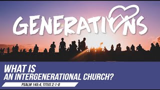 What is an Intergenerational Church? - Pr Terry Yeow