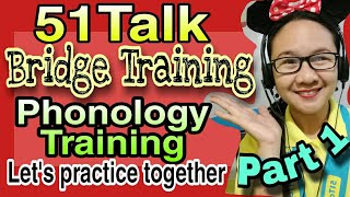 51TALK BRIDGE TRAINING - Phonology Training Updated 2021- Part 1