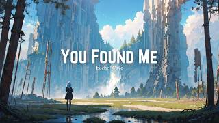 You Found Me - Emotional Future Bass | Eecho Wave screenshot 3
