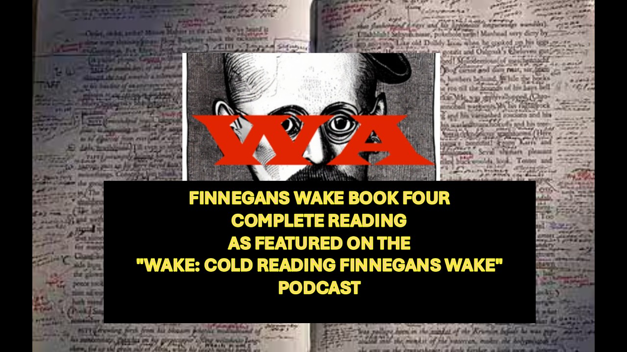 Finnegans Wake Book 4: Complete Reading (1.5 hours, WAKE Podcast