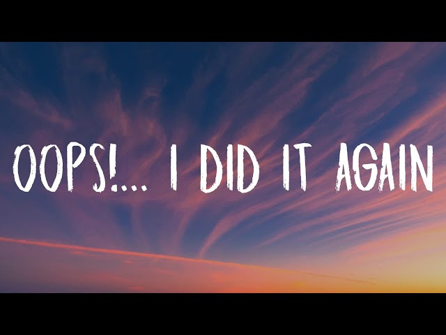 Britney Spears - Oops!... I Did It Again (Lyrics) class=