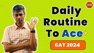 Daily Routine to ace CAT 2024 | Preparation Strategies | 2IIM CAT Preparation |