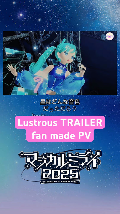 Lustrous Preview - Magical Mirai 2025 fan made PV Hatsune Miku ft. Luna