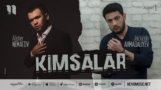 Alisher Nematov & Jaloliddin Ahmadaliyev - Kimsalar (audio 2022)