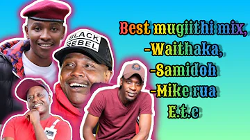 !!!!!! BEST MUGITHI MIX_WAITHAKA WA JANE, MIKE RUA,SAMIDOH,JOYCE WA MAMA,GACHATHI WA THUO E.T.C