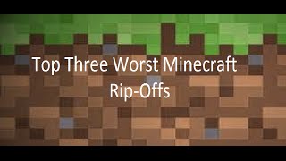 TOP 3 WORST MINECRAFT RIP-OFFS