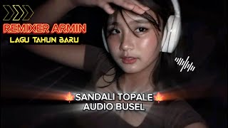 Sandali Topale 🍁 Lagu Acara Terbaru 🍁 Audio Busel Acara Tahun Baru💃🔊 Remixer Armin Lagu Joget Viral