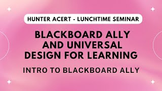 Blackboard Ally and Universal Design for Learning: Intro to Blackboard Ally