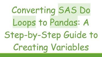 Converting SAS Do Loops to Pandas: A Step-by-Step Guide to Creating Variables