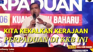 Ucapan Oleh Anthony Loke 'Di Ceramah Mega Perpaduan PRK Kecil (N.06 KKB)