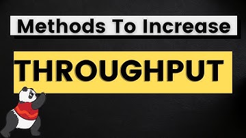 What is Throughput ? Methods to increase throughput Explained!!