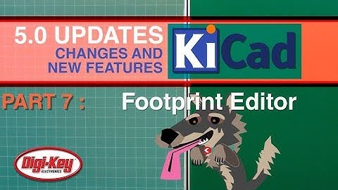 KiCad 5.0 Changes and New Features: Footprint Editor 7 of 7 | DigiKey