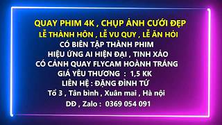 Đình Tứ chuyên quay phim đám cưới và các sự kiện , DĐ : 0369 054 091