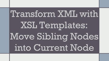 Transform XML with XSL Templates: Move Sibling Nodes into Current Node
