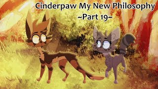 Cinderpaw My New Philosophy ~ Part 19