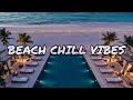 Deep House Beach Music 🌊 Positive Energy Chill Vibes | Summer Sunset Mix 2026