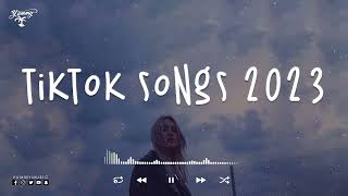 Tiktok songs 2023 🍬 Tiktok viral songs ~ Best tiktok songs 2023