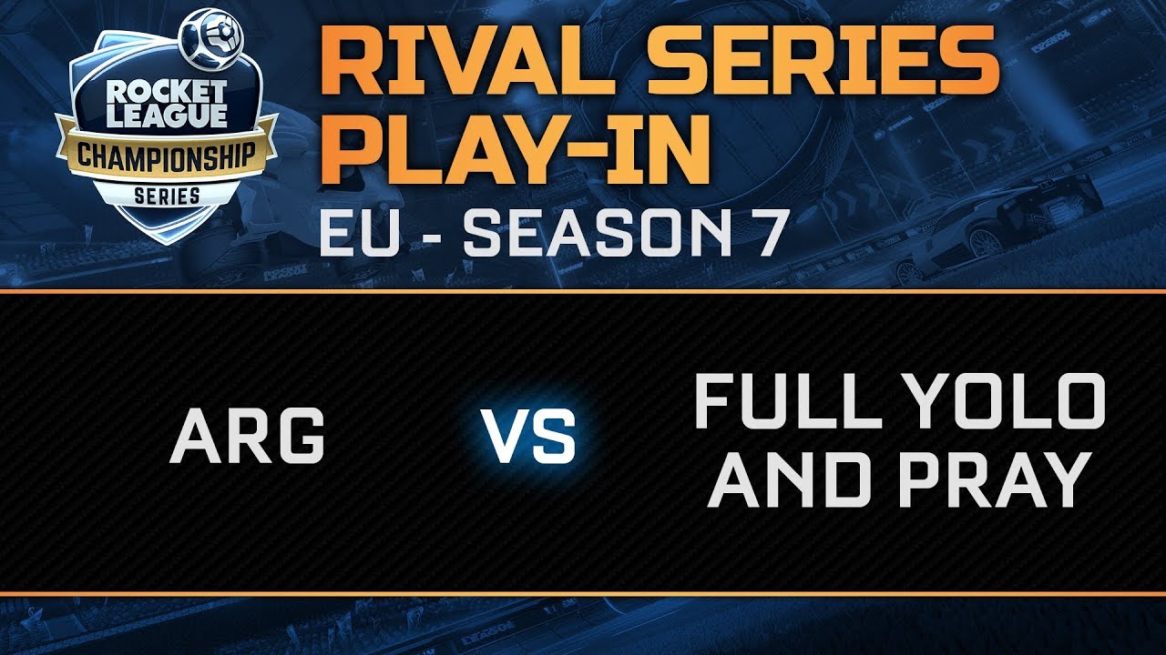 Rival Series EU Play In - ARG vs Full Yolo And Pray rlcs teams