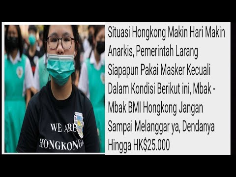 SITUASI HONGKON SEMAKIN PARAH | BMI DILARANG MEMAKAI MASKER JIKA DI LARANG KENA DENDA BERIKUT