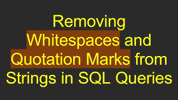 Removing Whitespaces and Quotation Marks from Strings in SQL Queries