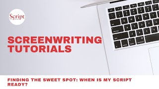 Finding The Sweet Spot: When Is My Script Ready