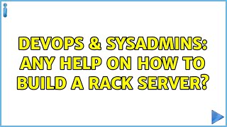 DevOps & SysAdmins: any help on how to build a rack server?