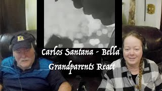 Carlos Santana - Bella  SO ROMANTIC!!! Grandparents from Tennessee (USA) react - first time reaction