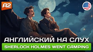 Sherlock Holmes Went Camping 🎧 Смешной рассказ на английском для начинающих (А2)