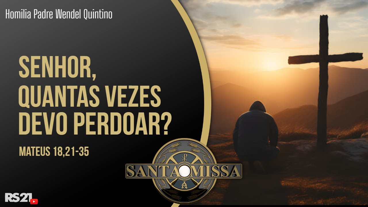 Homilia Diária | Senhor, quantas vezes devo perdoar? | @RedeSeculo21 ...