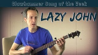 Clawhammer Banjo - Song (and Tab) of the Week: "Lazy John" chords