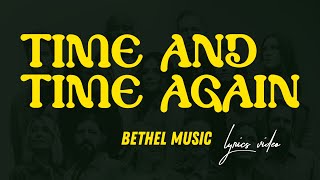 Bethel Music || Time and Time Again (Lyrics Video)