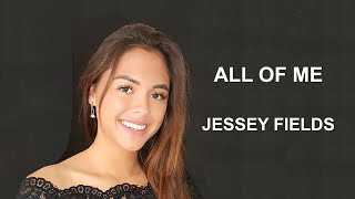 ALL OF ME - JESSEY FIELDS