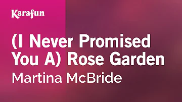 (I Never Promised You A) Rose Garden - Martina McBride | Karaoke Version | KaraFun