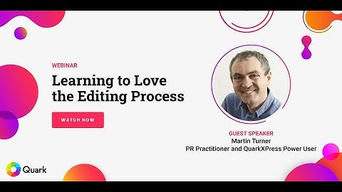 QuarkXPress Webinar Recording: Learning to Love the Editing Process