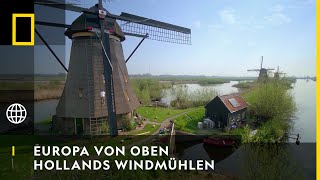 EUROPA VON OBEN - Hollands Windmühlen | National Geographic