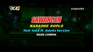 SAWANGEN  KARAOKE KOPLO (NADA PRIA - COWOK)