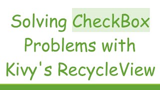 Solving CheckBox Problems with Kivy&#39;s RecycleView