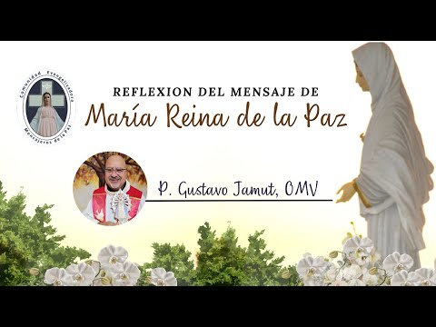 MENSAJE DE LA REINA DE LA PAZ DEL  25 NOVIEMBRE  DE 2023 - REFLEXIÓN P. GUSTAVO JAMUT, OMV