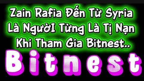 Bitnest : REVIEW | Zain Rafia Đến Từ Syria Là Người Từng Là Tị Nạn Khi Tham Gia Bitnest..
