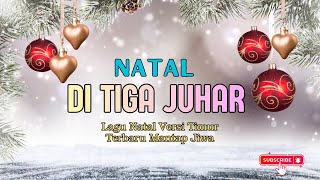 NATAL DI TIGA JUHAR - Lagu Natal Versi Musik Timur Terbaru Mantap Jiwa