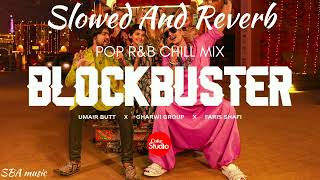 Blockbuster ( Slowed - Reverb ) | Coke Studio Pakistan