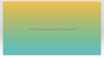 What is Facades used in Laravel?